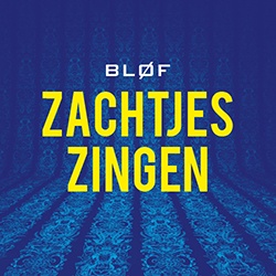Zachtjes Zingen BLØF